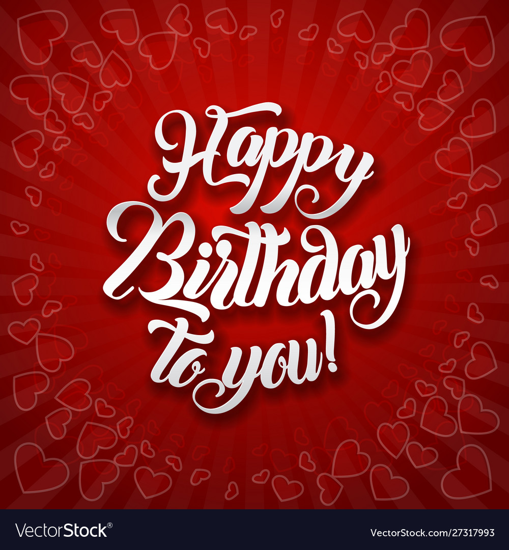 Happy birthday to you lettering text birthday Vector Image