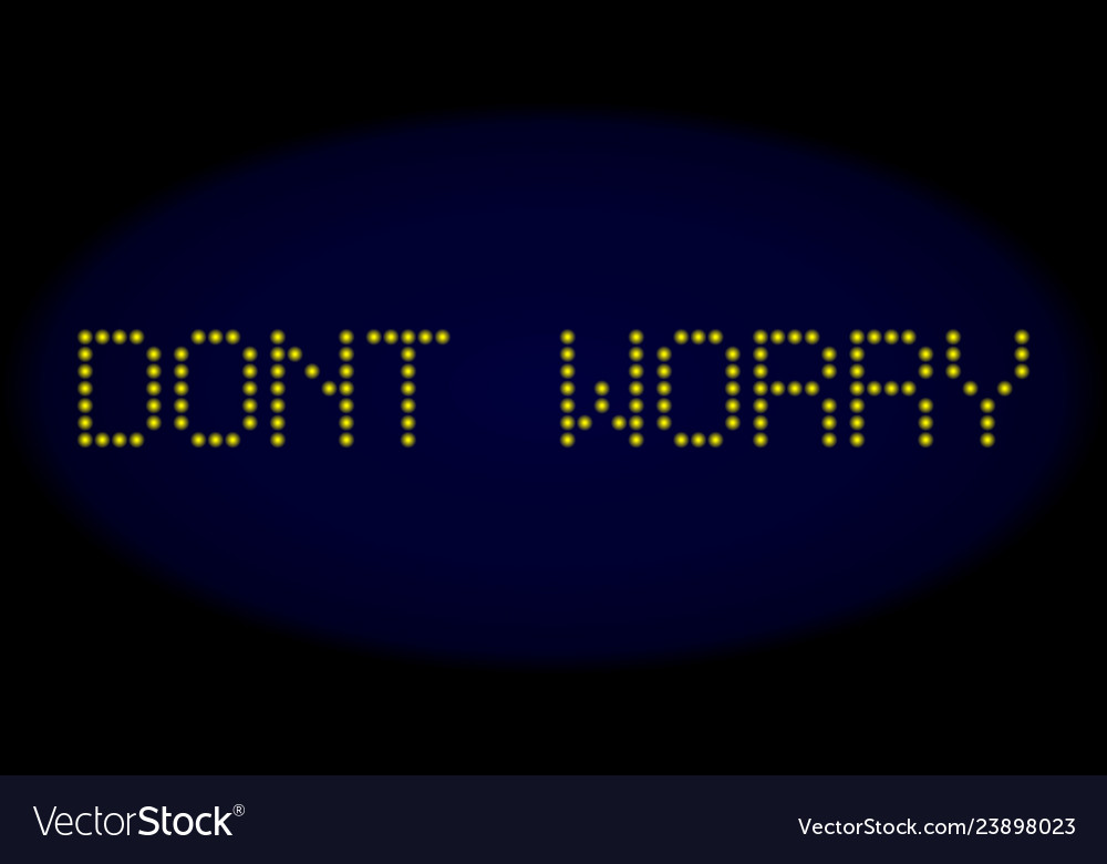 Dont worry led style caption with glowing dots