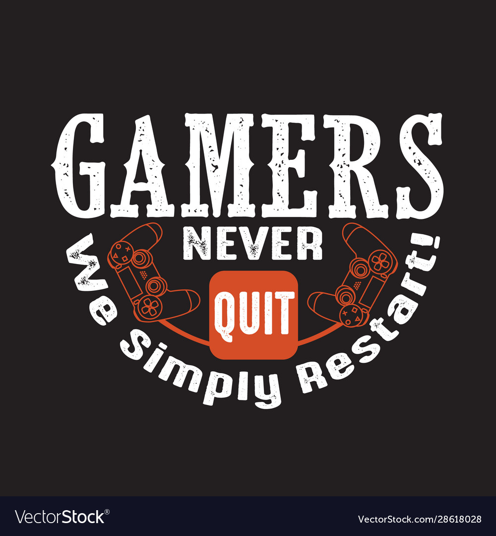 Gamer quotes and slogan good for tee gamers never Vector Image