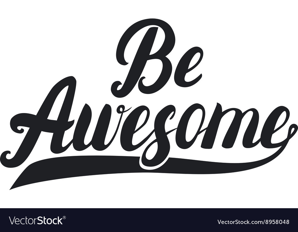 Be awesome hand lettering inpirational quote Vector Image