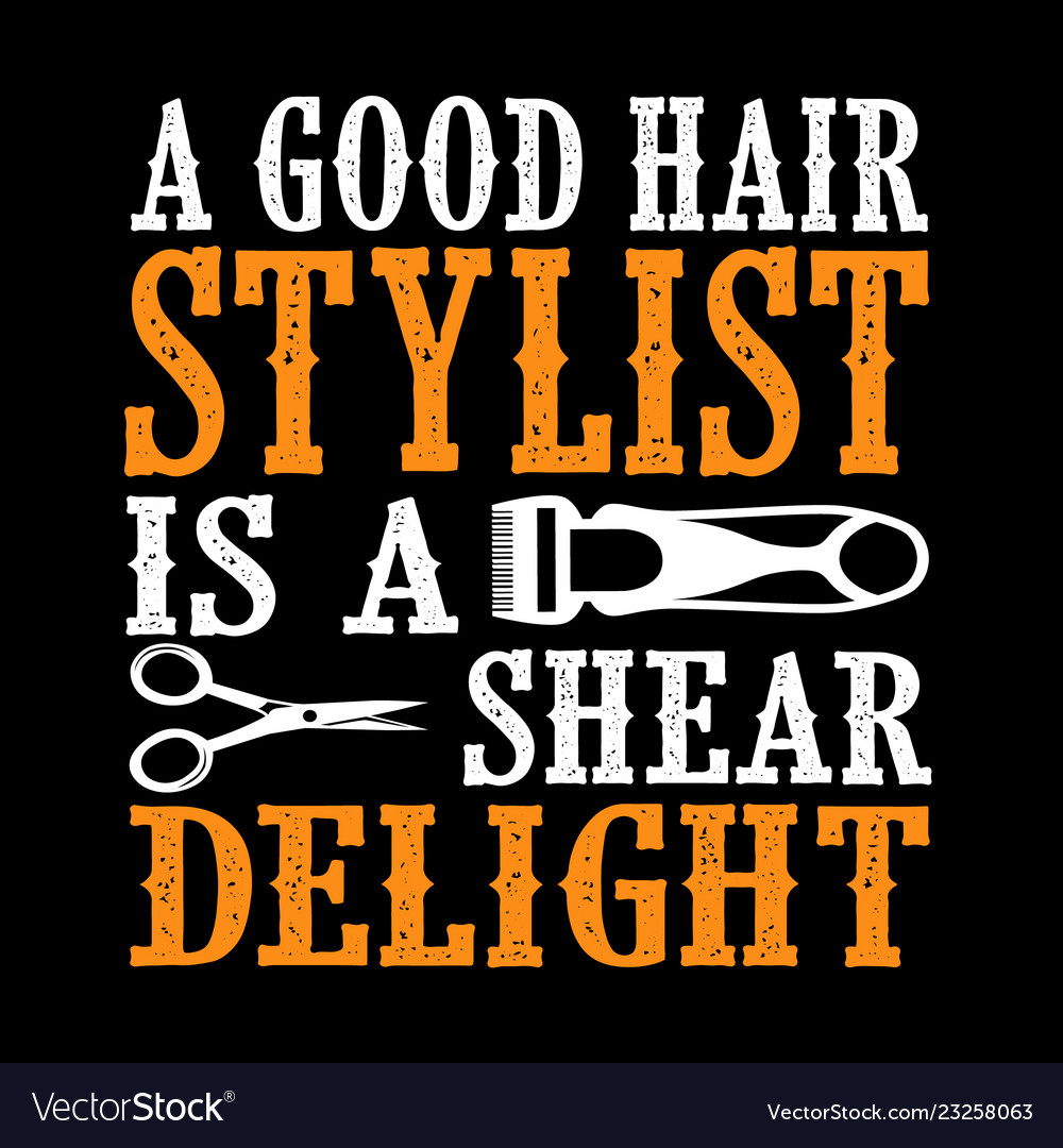 Hair Stylist Quote - Shear Delight