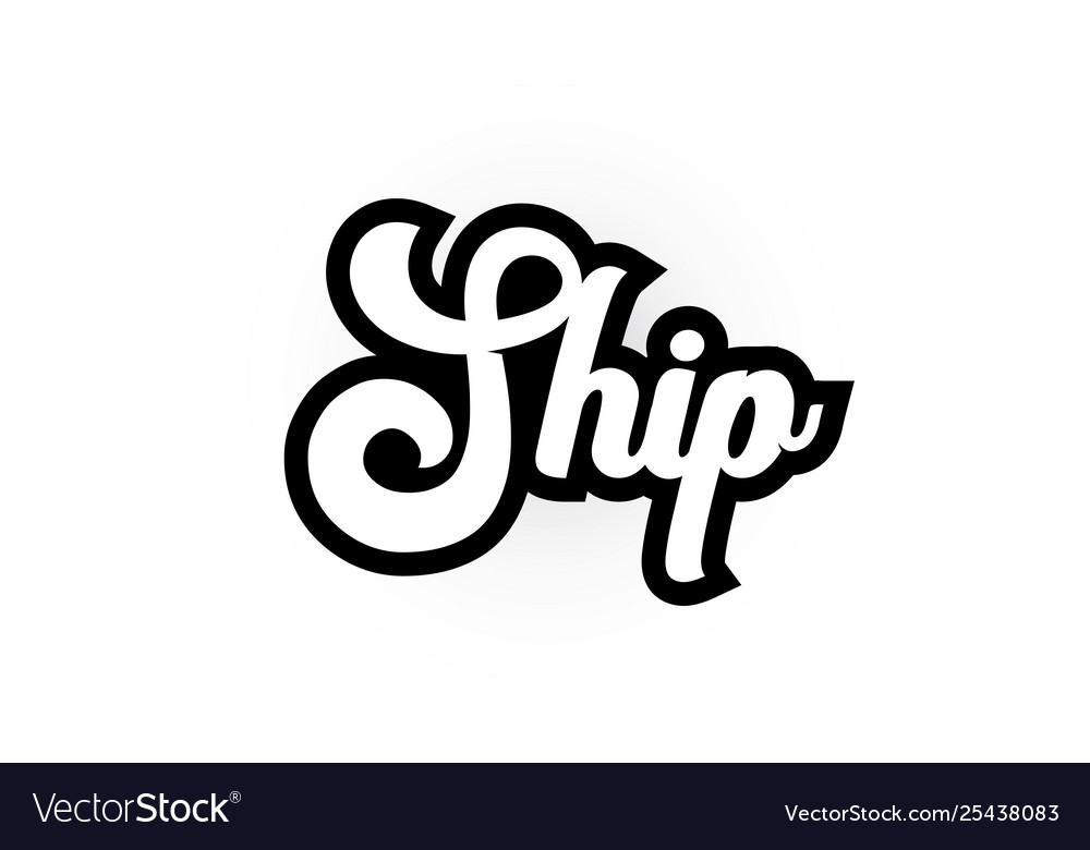 Black and white ship hand written word text