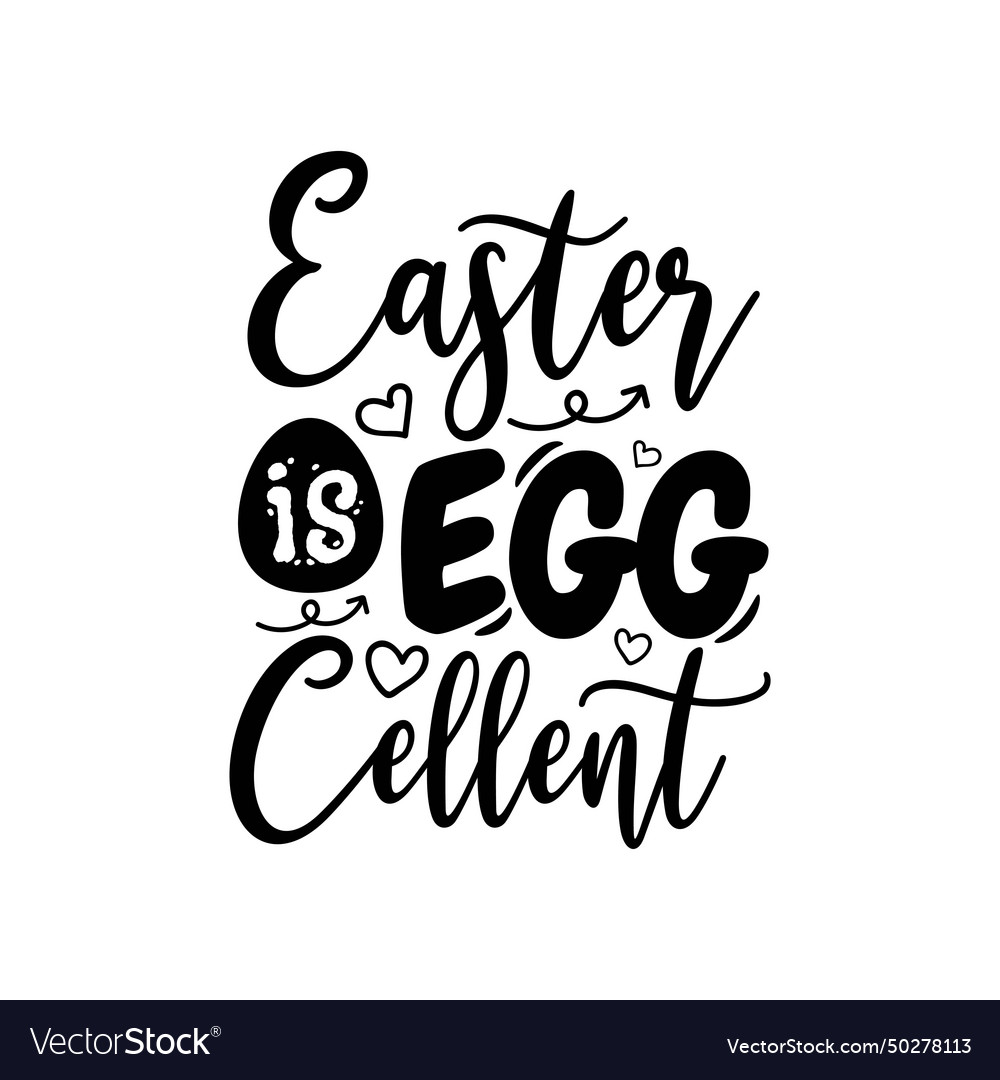 Easter is egg cellent design on white background Vector Image