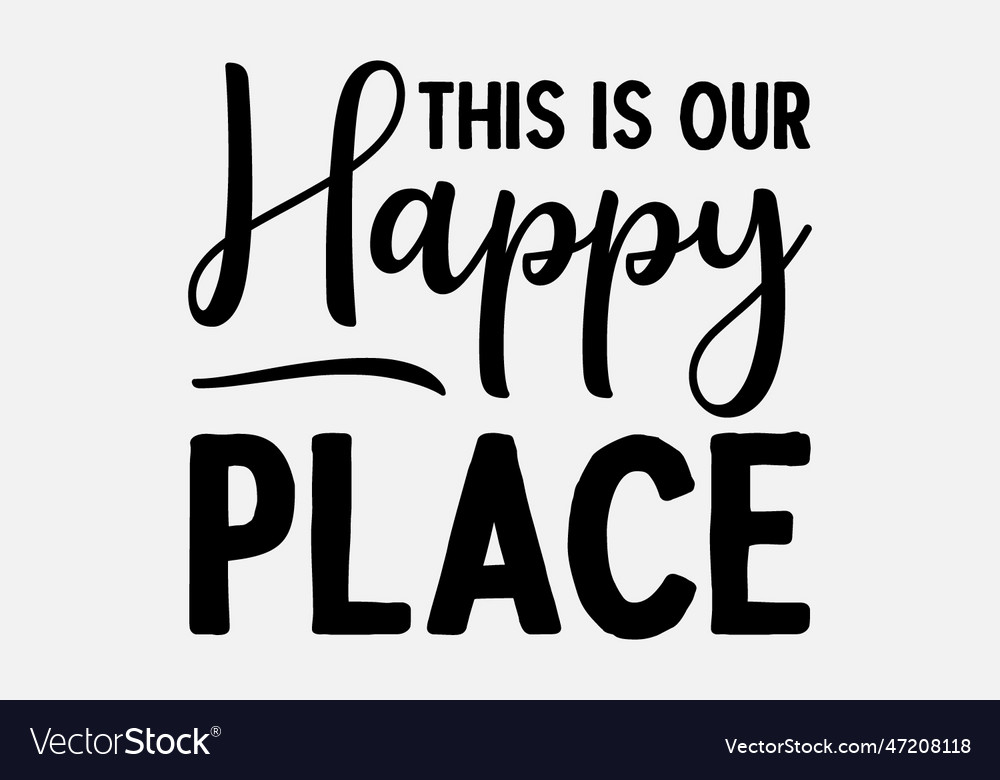 this-is-our-happy-place-royalty-free-vector-image