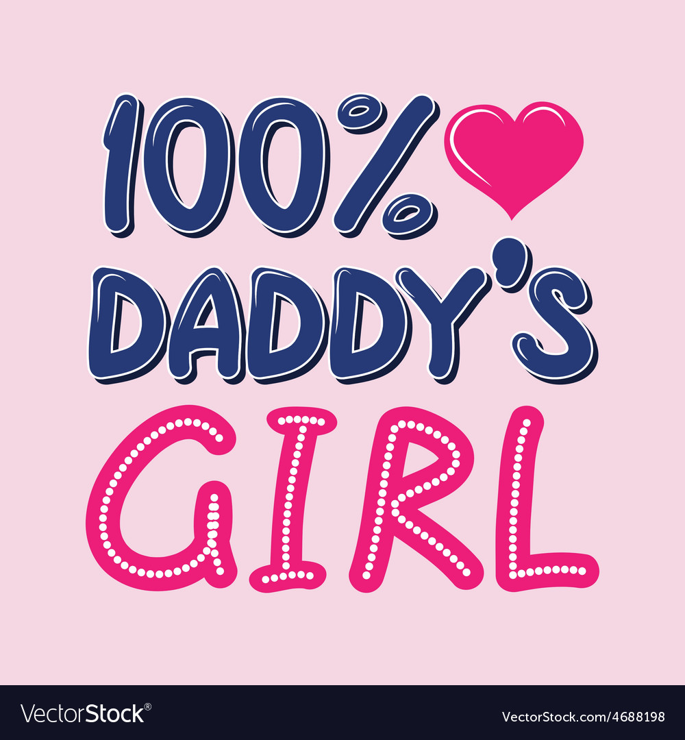 100 Percent Daddys Girl T Shirt Typography - 