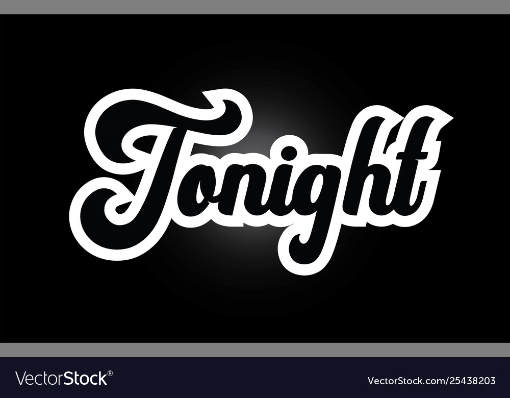 Black and white tonight hand written word text Vector Image