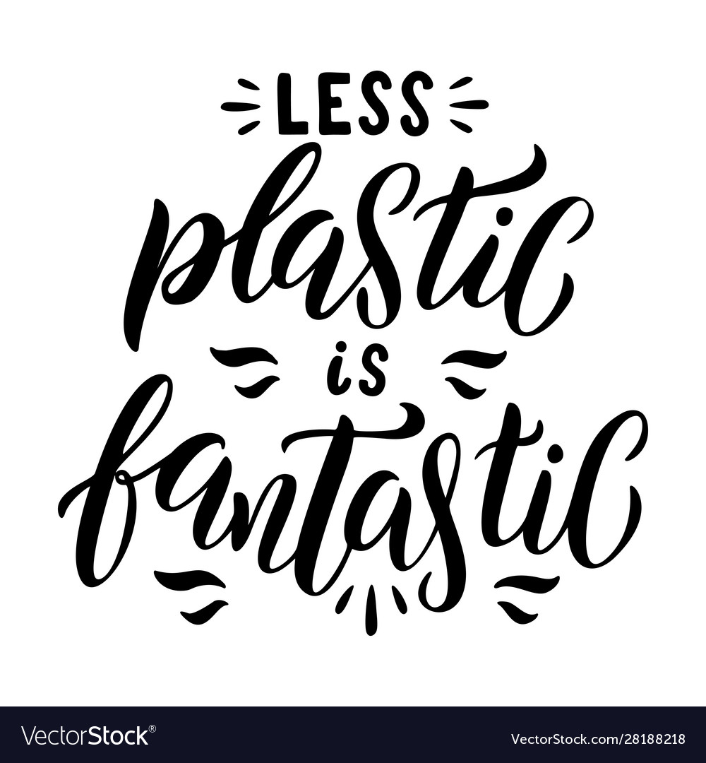 Less plastic is fantastic lettering card plastic Vector Image