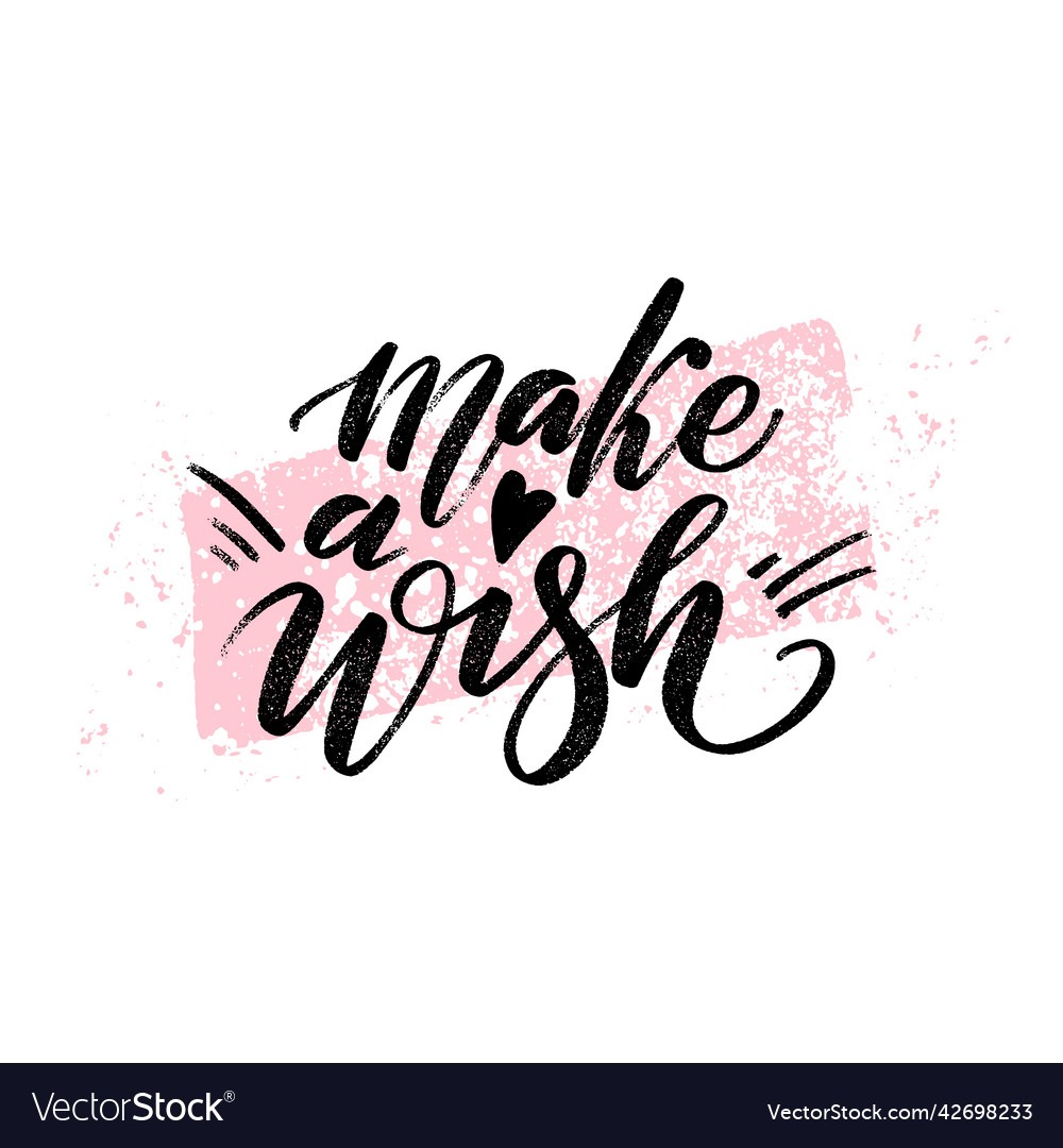 Make a wish quote modern calligraphy text Vector Image