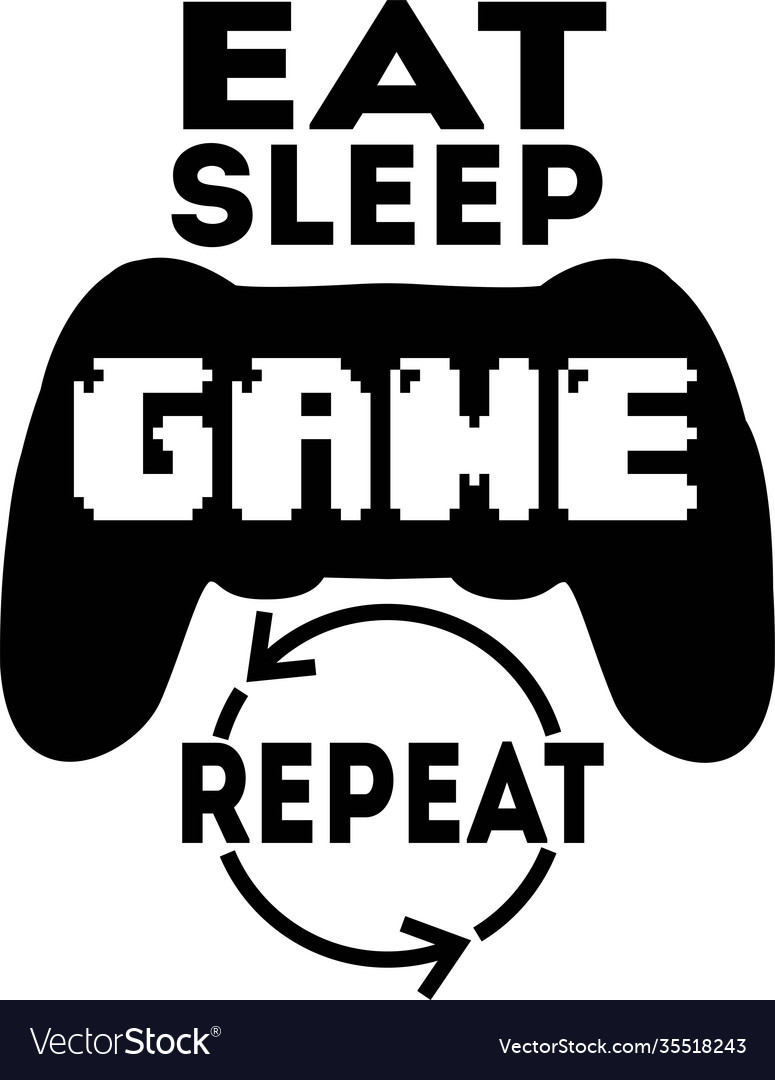 Eat sleep game repeat quote text phrase quotation Vector Image