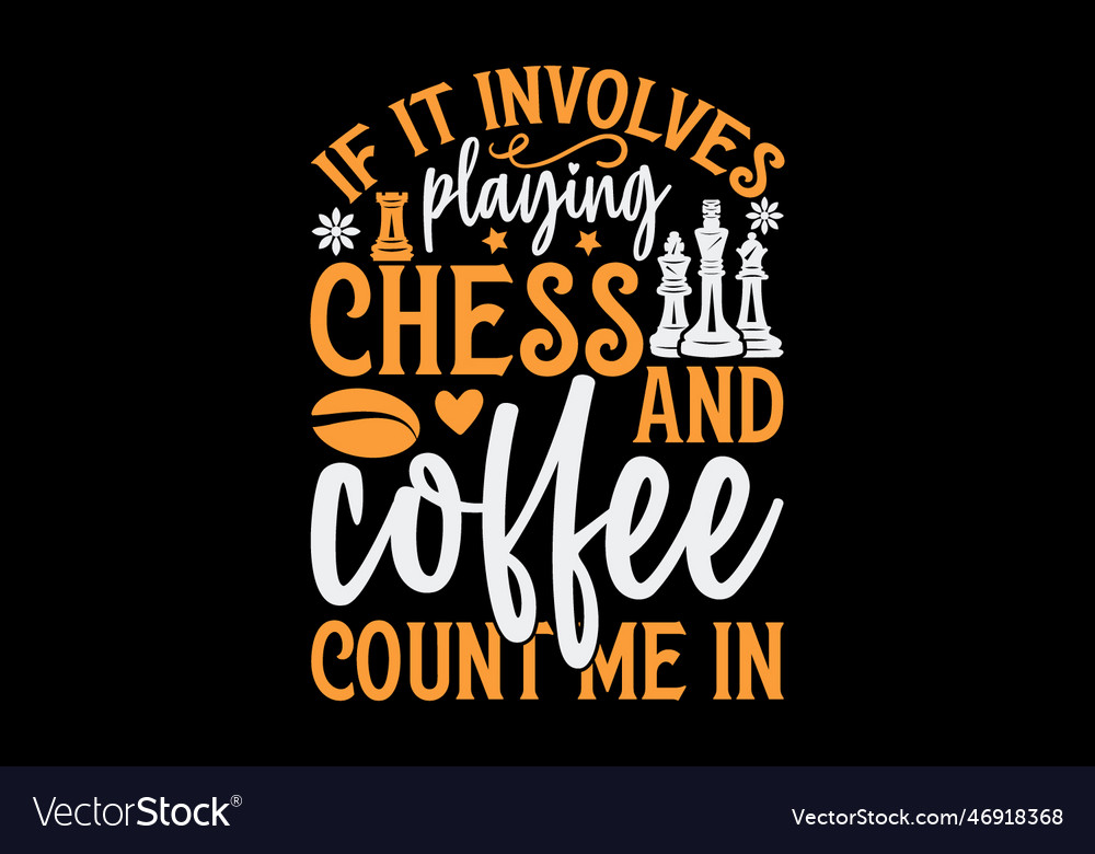 If it involves playing chess and coffee count m