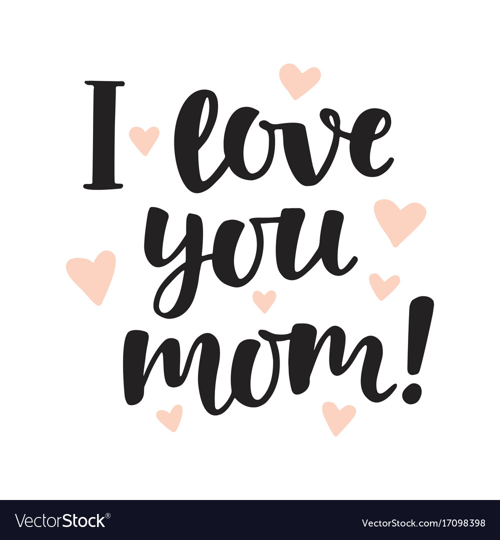 Download I love you mom hand written brush lettering Vector Image