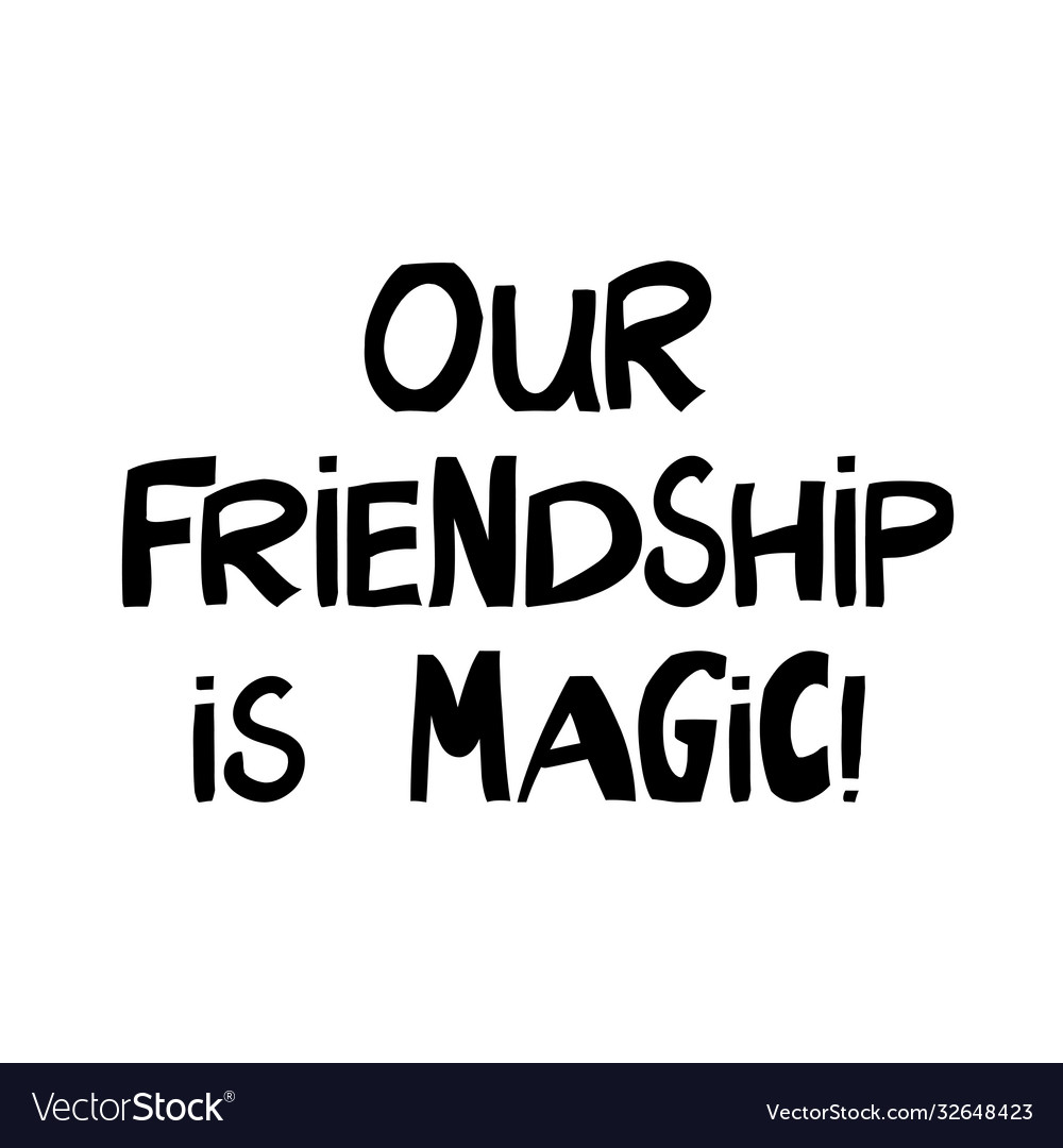 Our friendship is magic cute hand drawn lettering