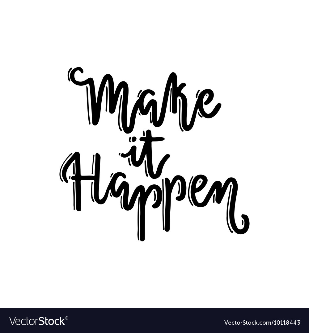 Make it happen Royalty Free Vector Image - VectorStock