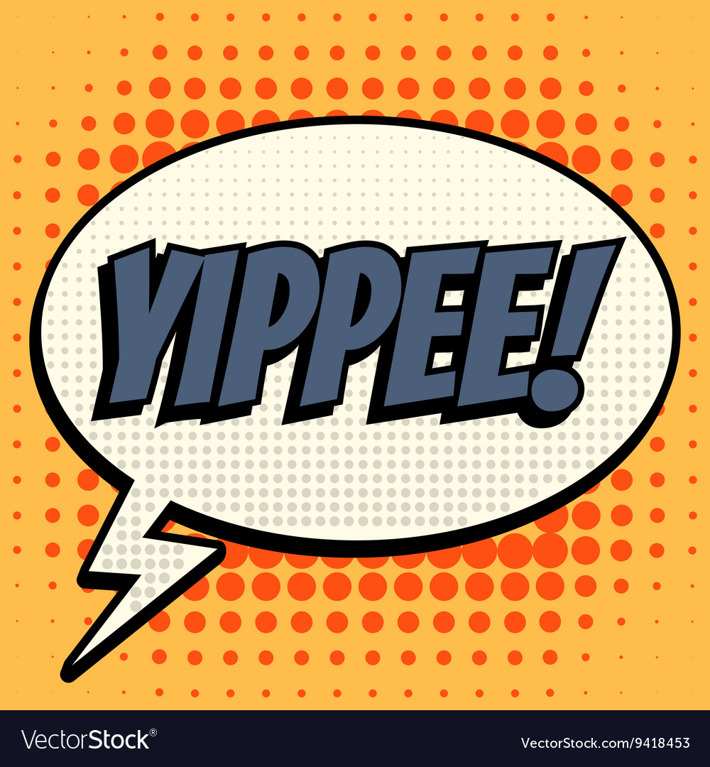 Yippee comic book bubble text retro style Vector Image