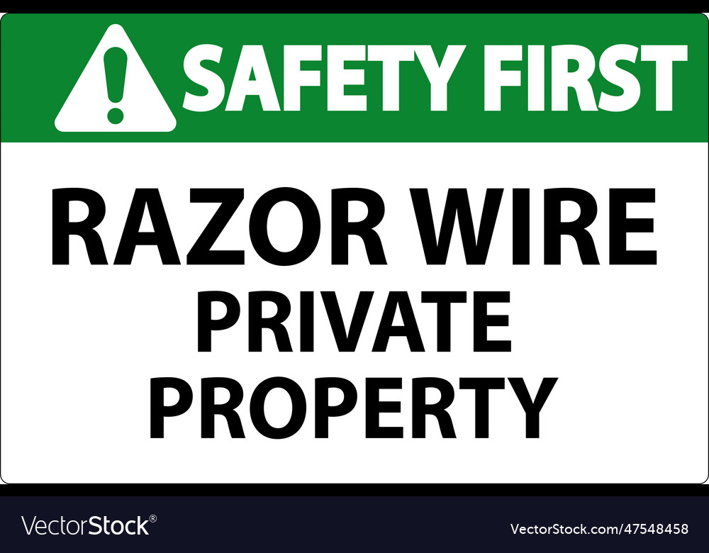 Safety first sign razor wire private property