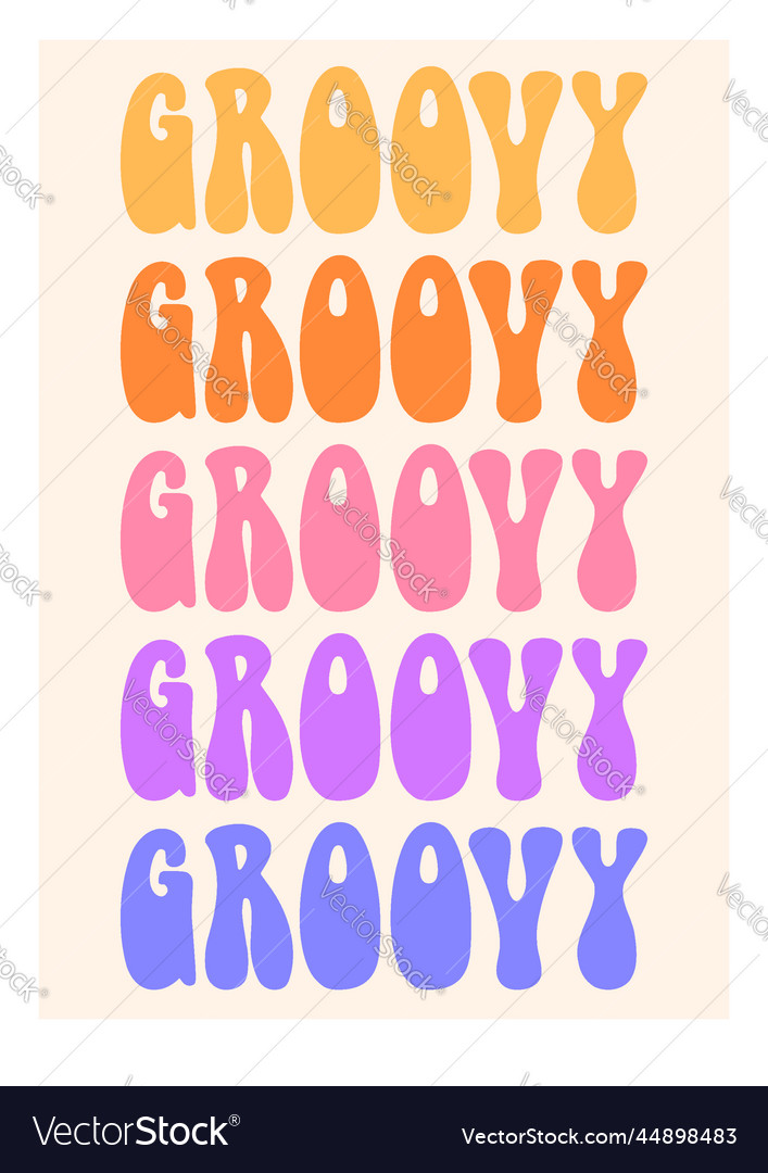 Groovy poster Royalty Free Vector Image - VectorStock