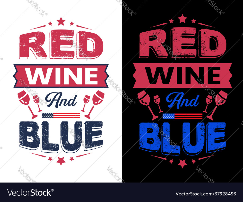Red wine and blue  4th july t shirts designve vector image Red wine and blue  4th july t shirts designve vector image