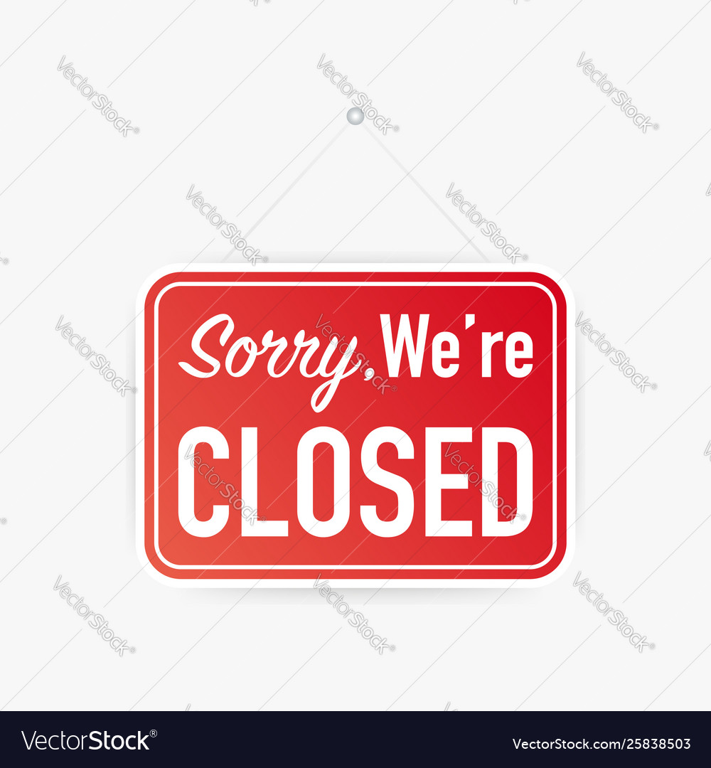 Sorry We're Closed Sign