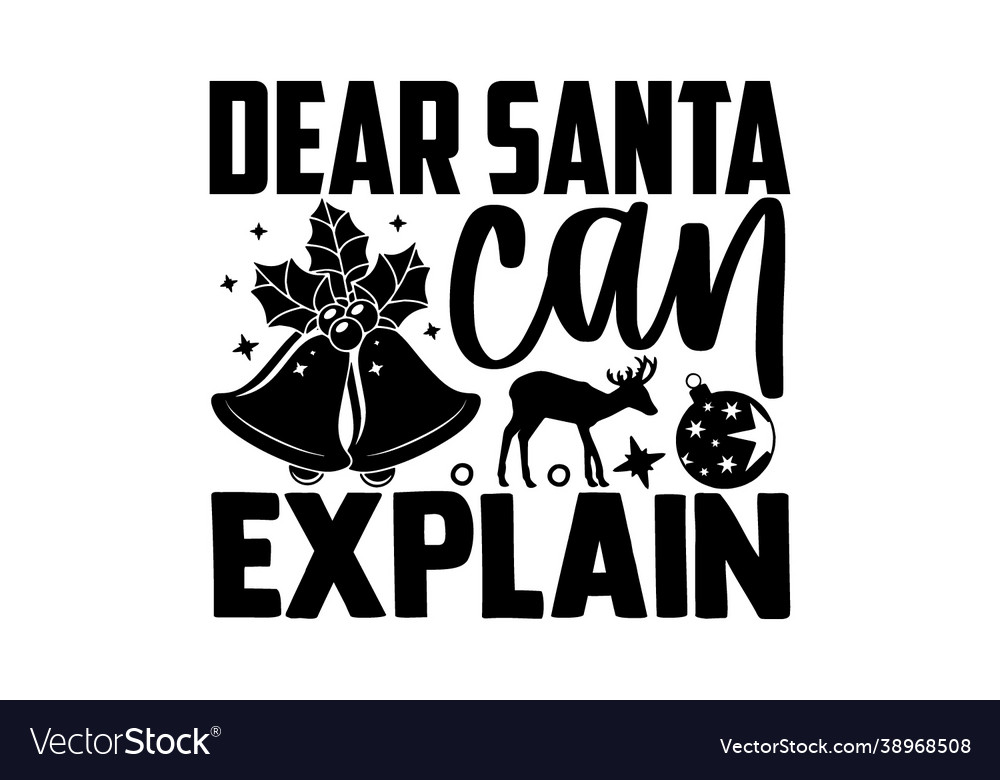 Dear Santa Can Explain Royalty Free Vector Image