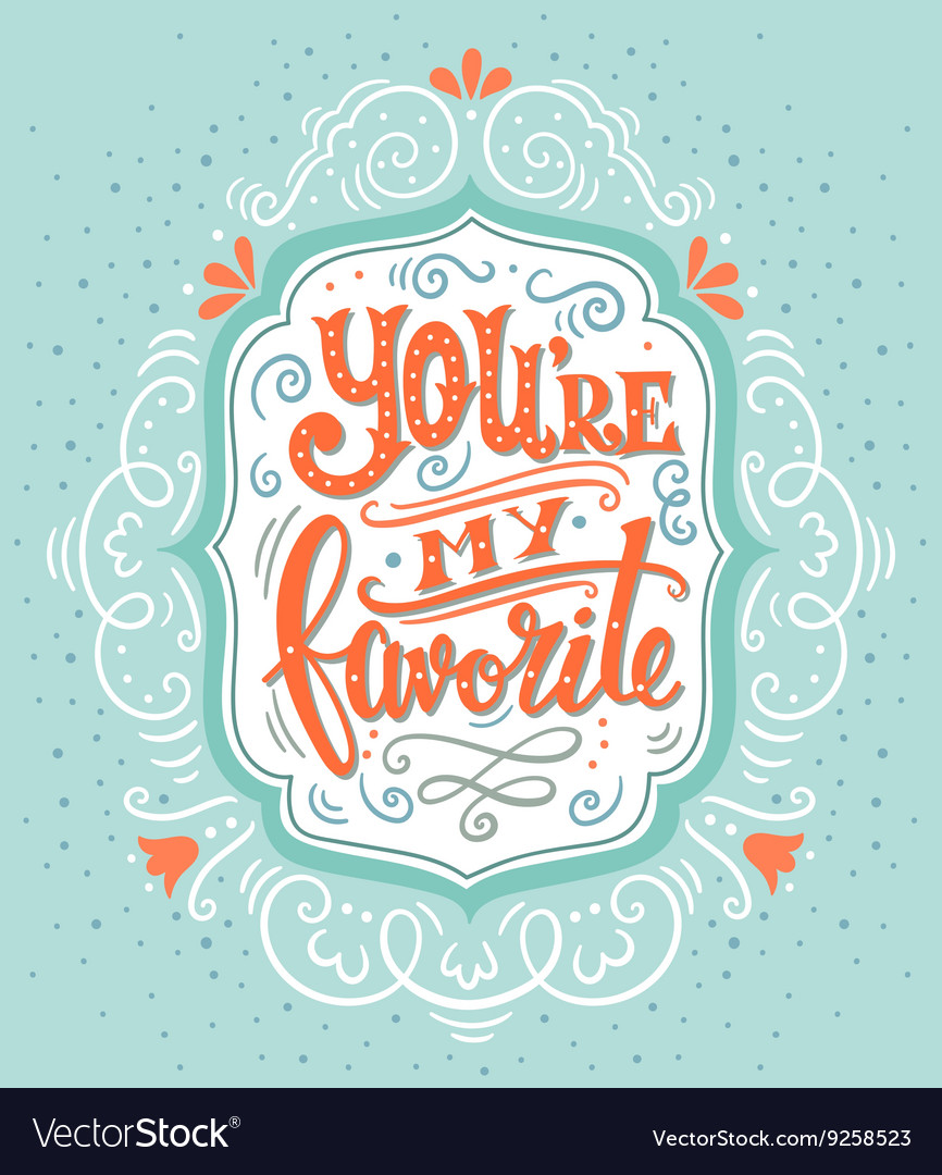 You are my favorite hand drawn vintage with l Vector Image