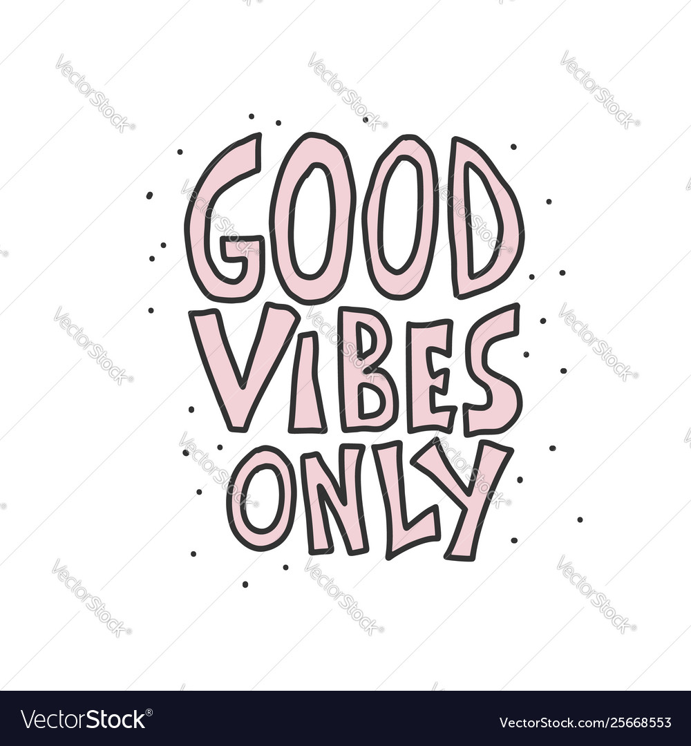 Good vibes only quote color Royalty Free Vector Image