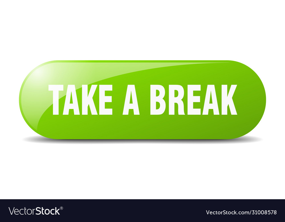 Take a break button sign key push