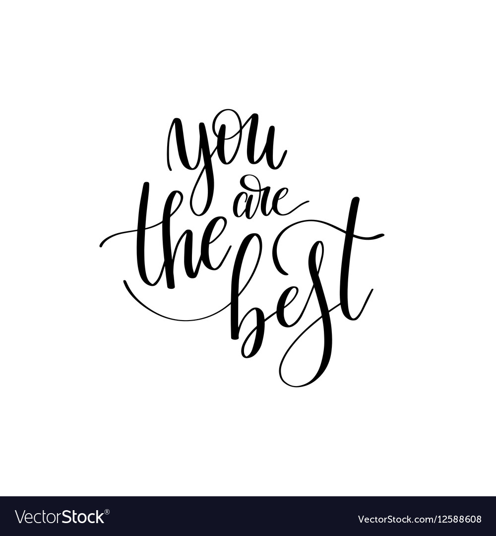 You are the best black and white hand written Vector Image