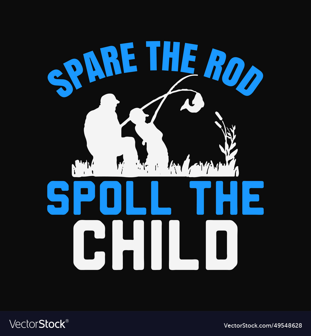 Spare the rod spoll child