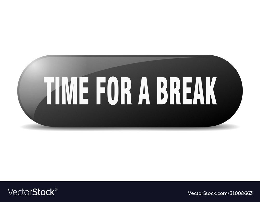 Time for a break button sign key