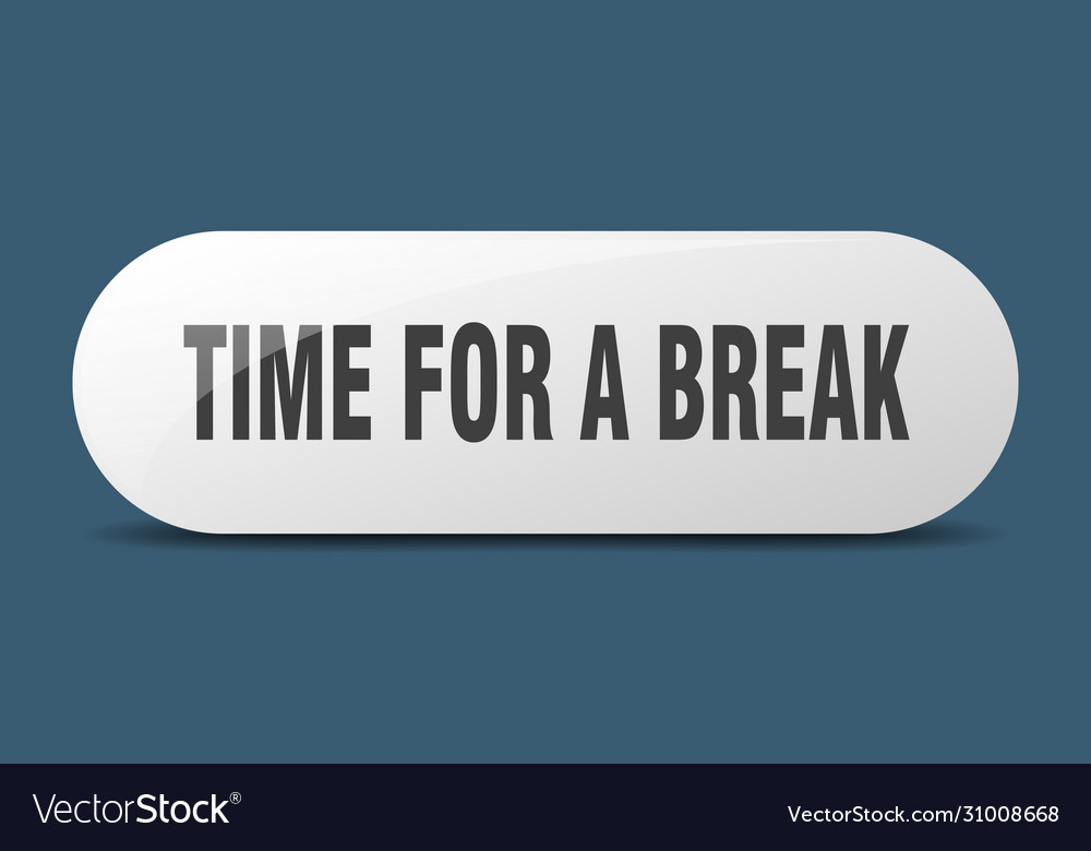 Time for a break button sign key