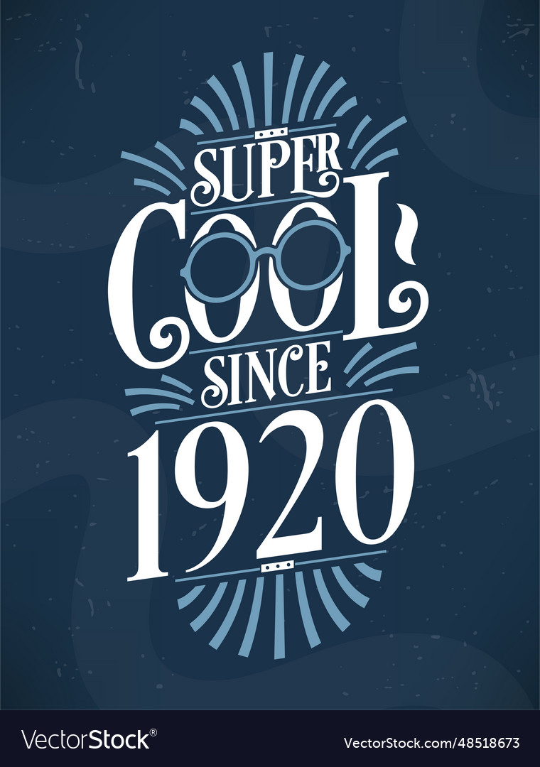 Super cool since 1920 birthday typography