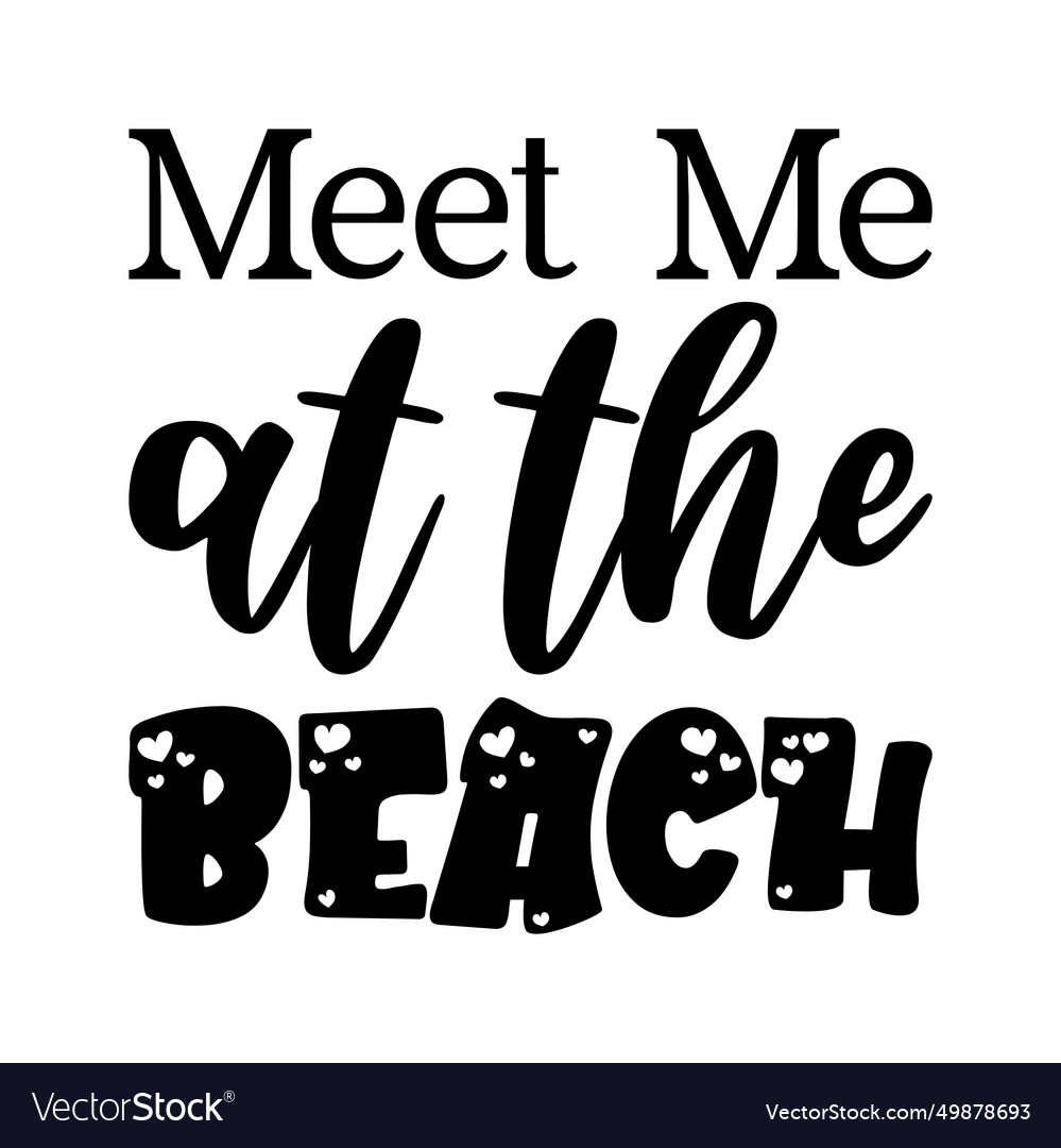 Meet me at the beach black letter quote