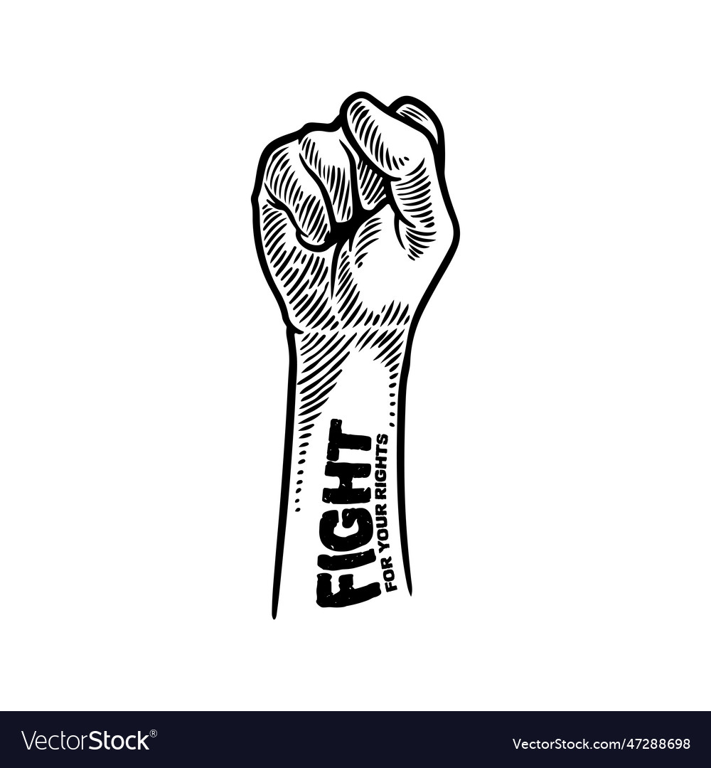 Protest raised arm fist with fight for your