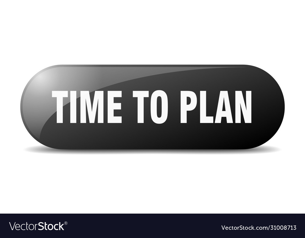 Time to plan button sign key push