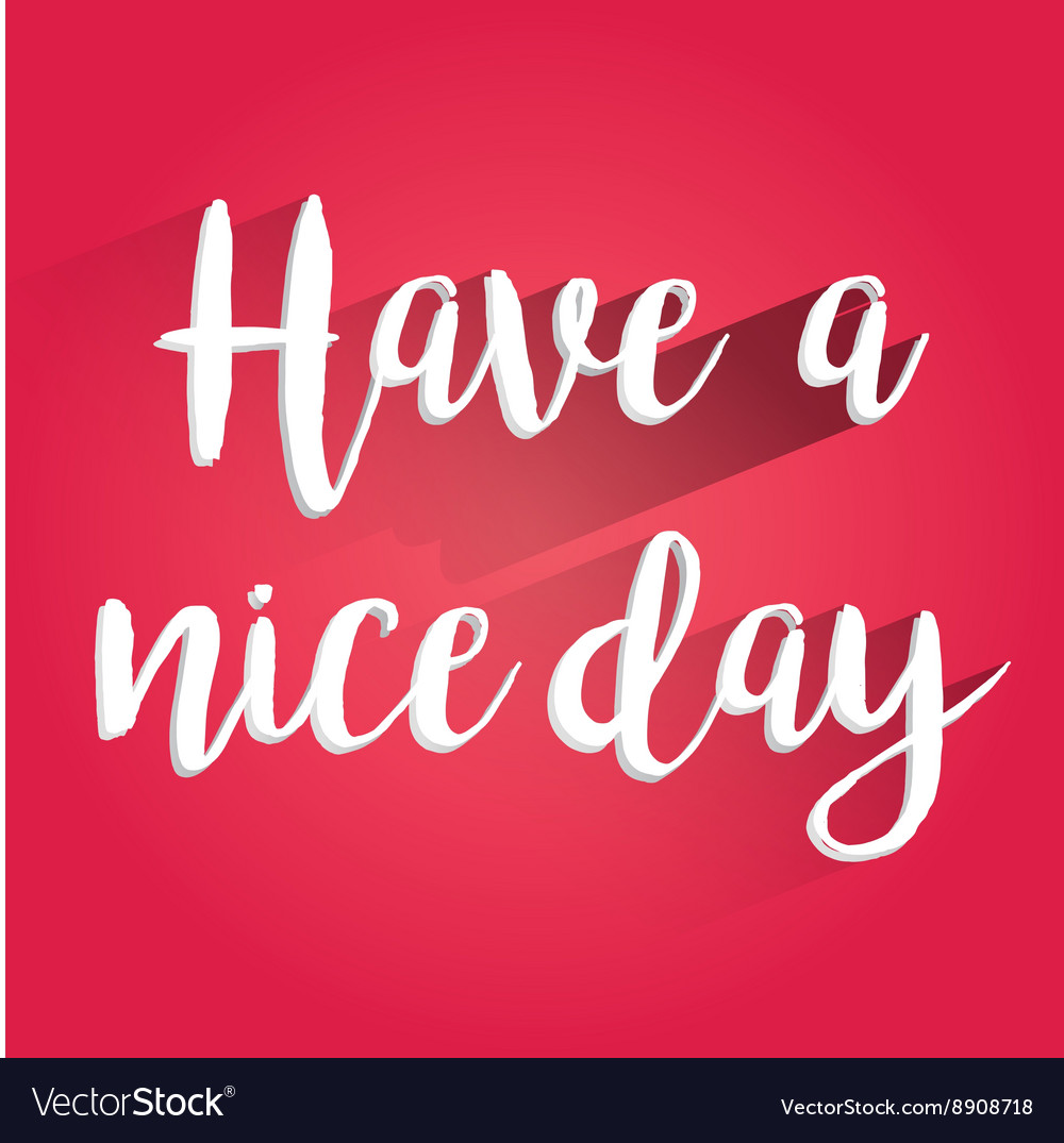 Have a nice day lettering design Royalty Free Vector Image