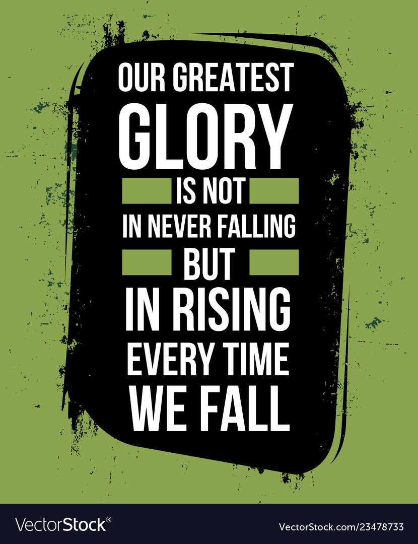 Our greatest glory is not in never fall Royalty Free Vector