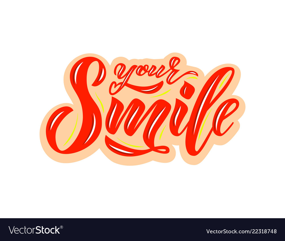 Hand lettering of text your smile inspiration