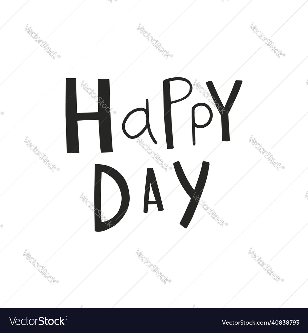 Cute hand lettering happy day text Royalty Free Vector Image