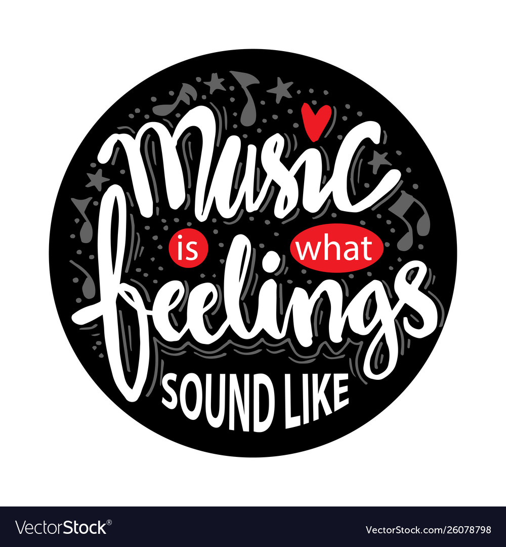 Music is what feelings sound like quotes