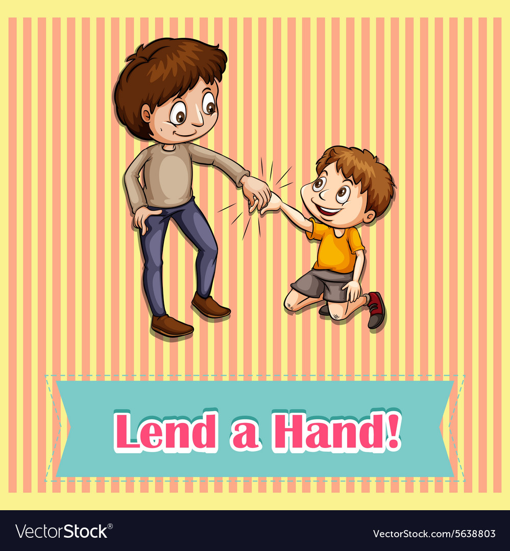 Lend me. Lend a hand idiom. Lend a hand презентация. A free hand idiom. Pick your hand идиома.