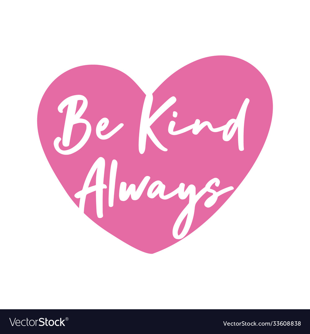 Be kind always campaing lettering in heart flat Vector Image