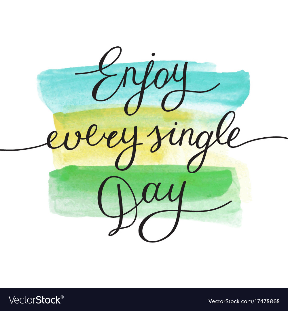 enjoy-every-single-day-royalty-free-vector-image