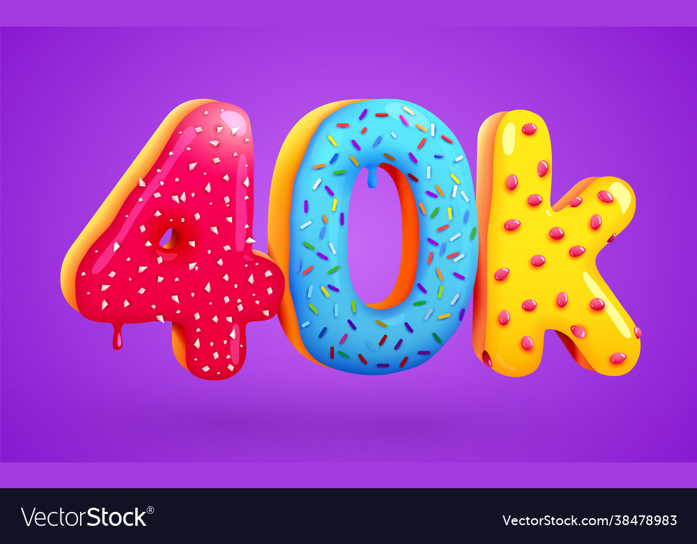 40k or 40000 followers donut dessert sign social