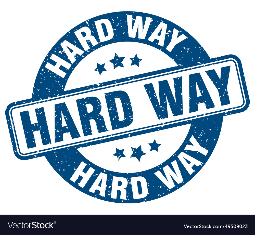 Hard way stamp label round grunge sign Royalty Free Vector