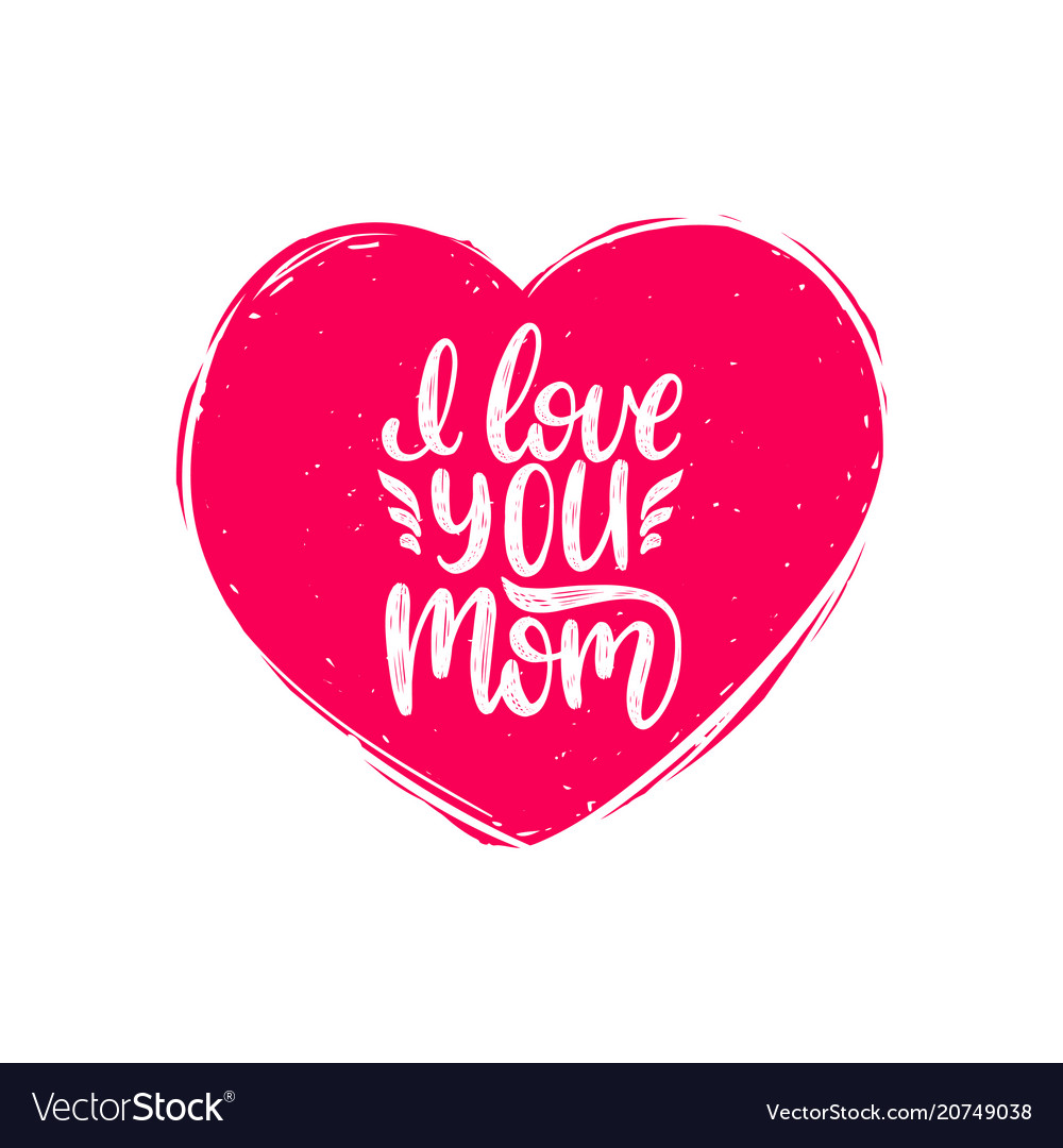 Download I love you mom calligraphy happy mothers Vector Image