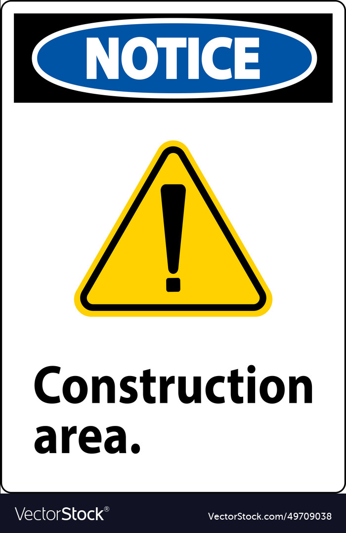 Notice sign construction area Royalty Free Vector Image