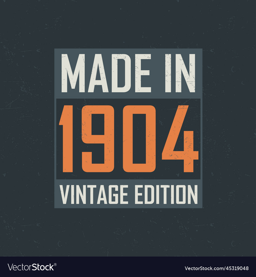 Made in 1904 vintage edition vintage birthday Vector Image