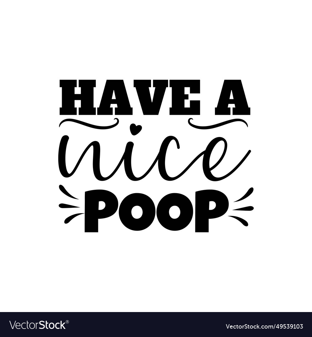 Have a nice poop design on white background