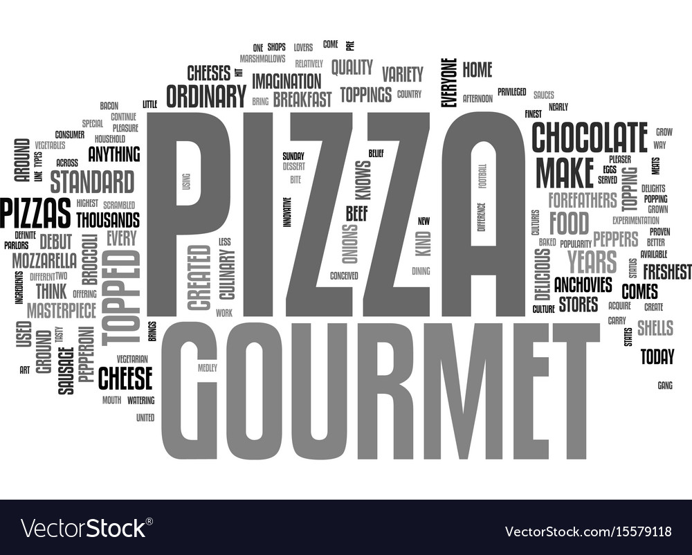 What is so special about gourmet pizza text word Vector Image