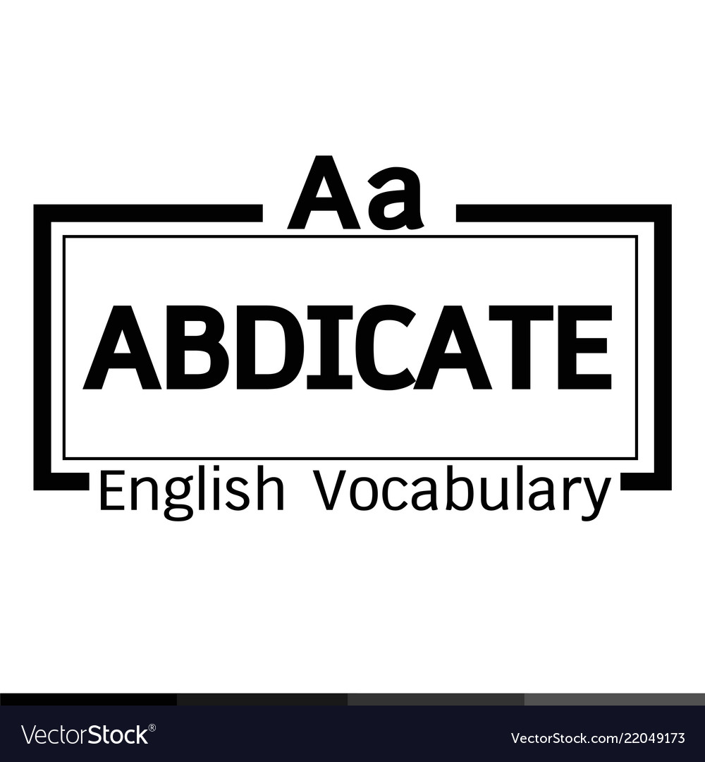 Abdicate english word vocabulary design